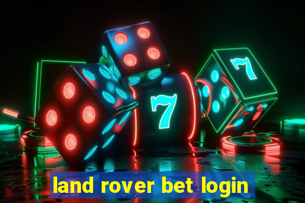 land rover bet login